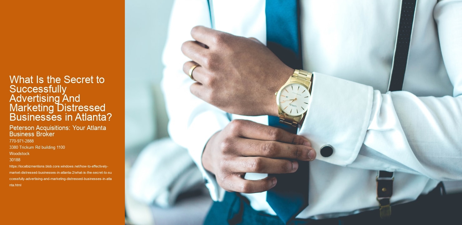 What Is the Secret to Successfully Advertising And Marketing Distressed Businesses in Atlanta?