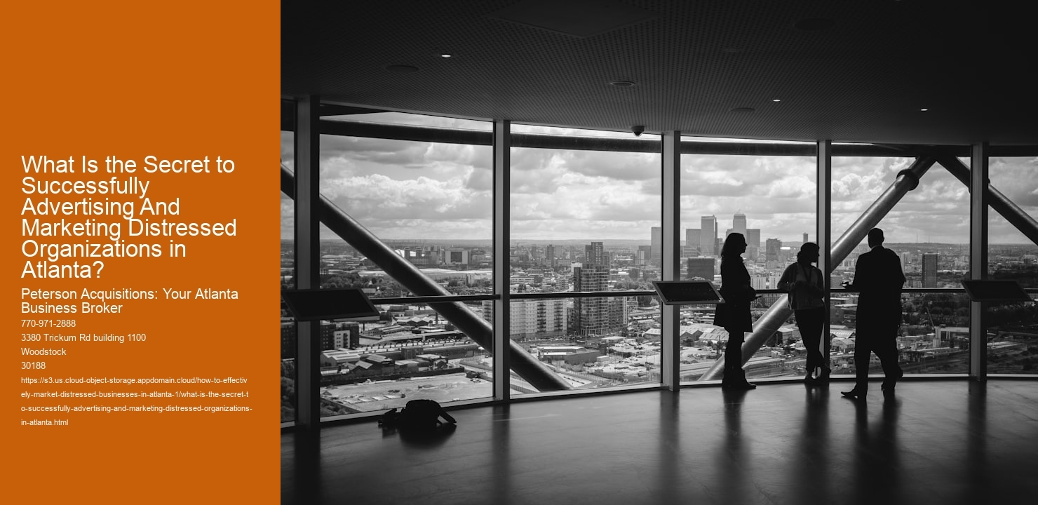 What Is the Secret to Successfully Advertising And Marketing Distressed Organizations in Atlanta?